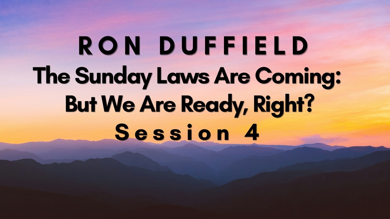 Sabbath Afternoon 1/3: DOC Ron Duffield - Religious Liberty