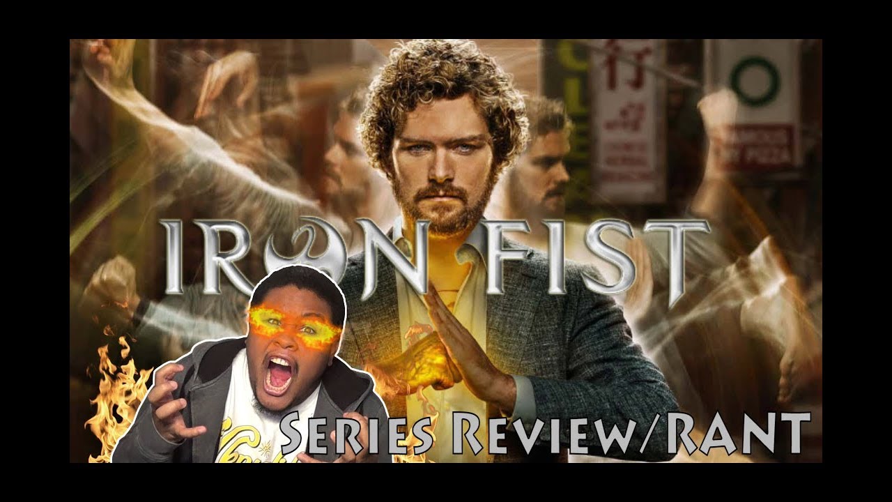Marvel's Iron Fist Series Review/RANT