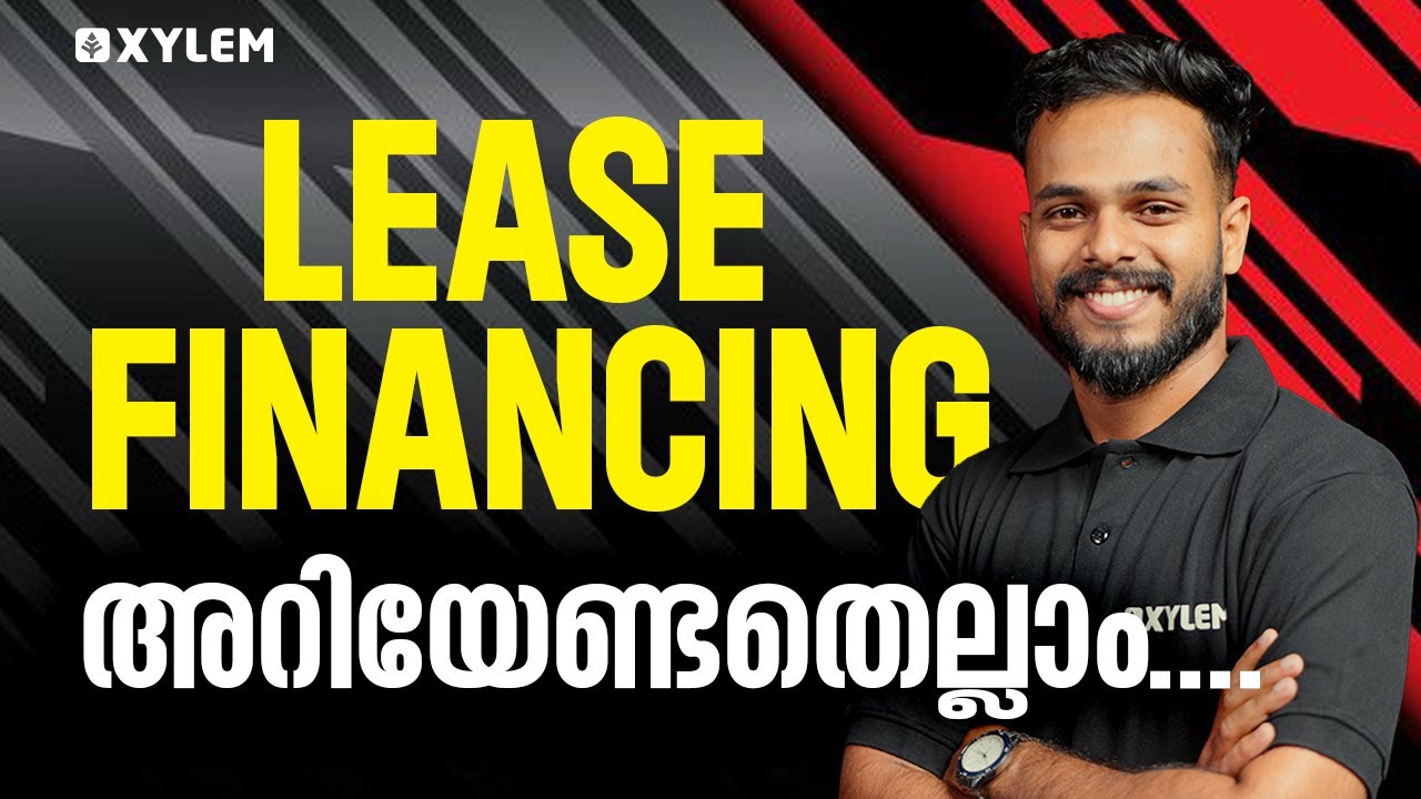 Lease Financing അറിയേണ്ടതെല്ലാം.... | Xylem Plus One Commerce
