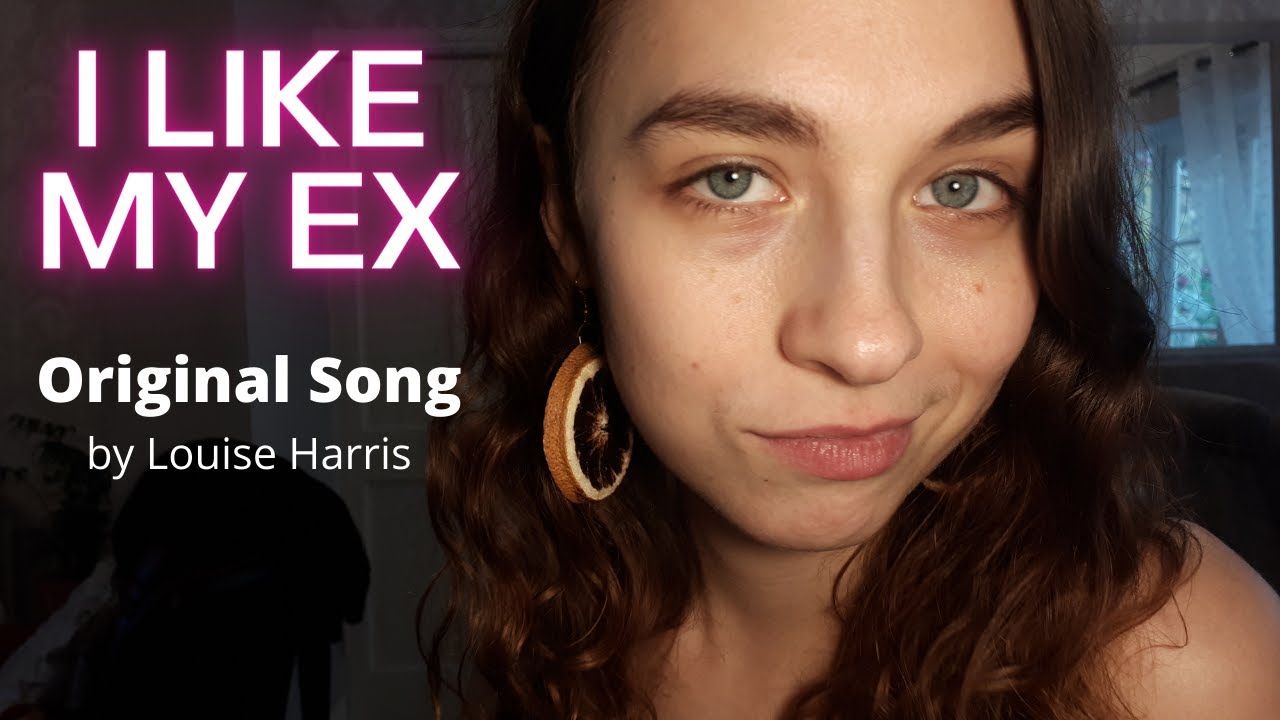I Like My Ex - Louise Harris (Original)