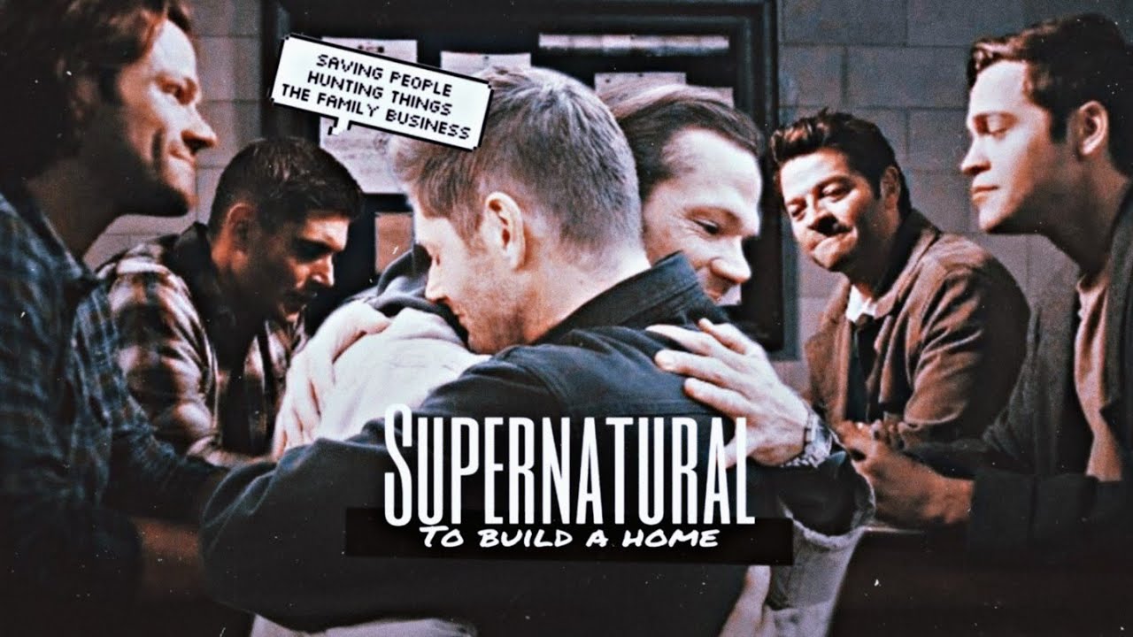 Supernatural|To build a home (+15x20) TRIBUTE