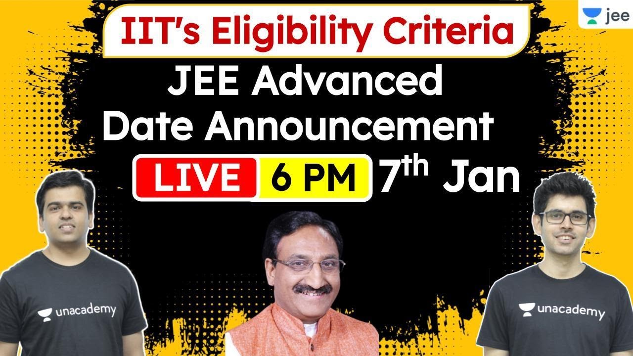 IIT Eligibility Criteria | JEE Advanced Dates 2021 | Namo Kaul | Sameer Chincholikar | Unacademy JEE