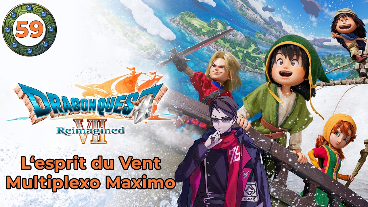 [FR - 59] L'ESPRIT DU VENT - MULTIPLEXO MAXIMO - DRAGON QUEST VII REIMAGINED