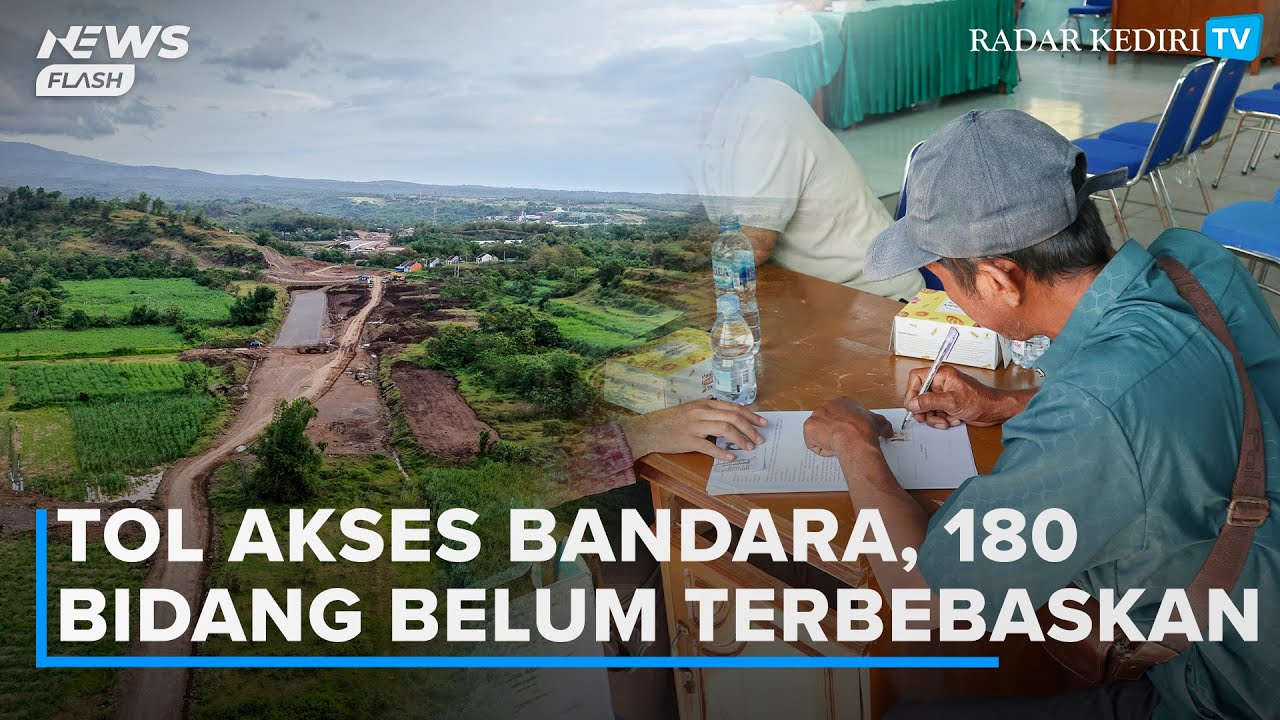 Tol Kediri-Tulungagung yang Akses Bandara Belum Beres, Ratusan Bidang Lahan Belum Terbebaskan