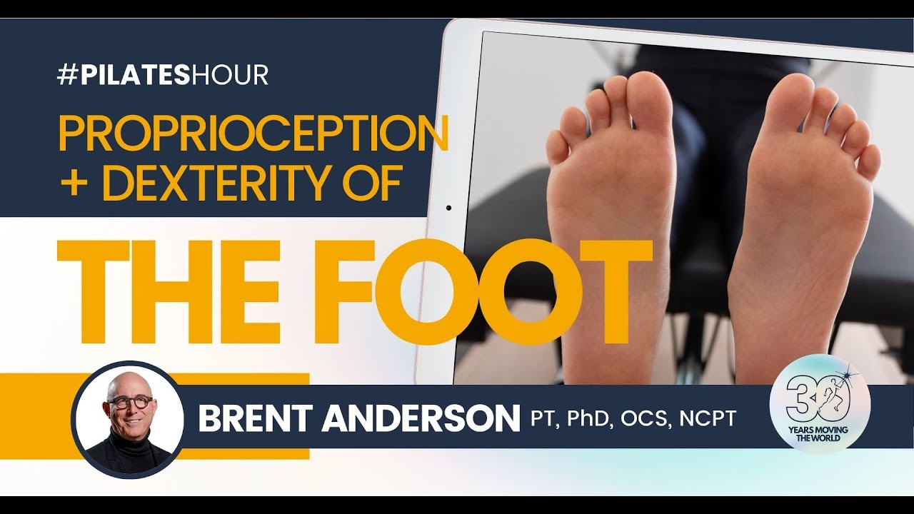 Pilates Hour #118 - Foot Dexterity and Proprioception Case Study with Brent Anderson