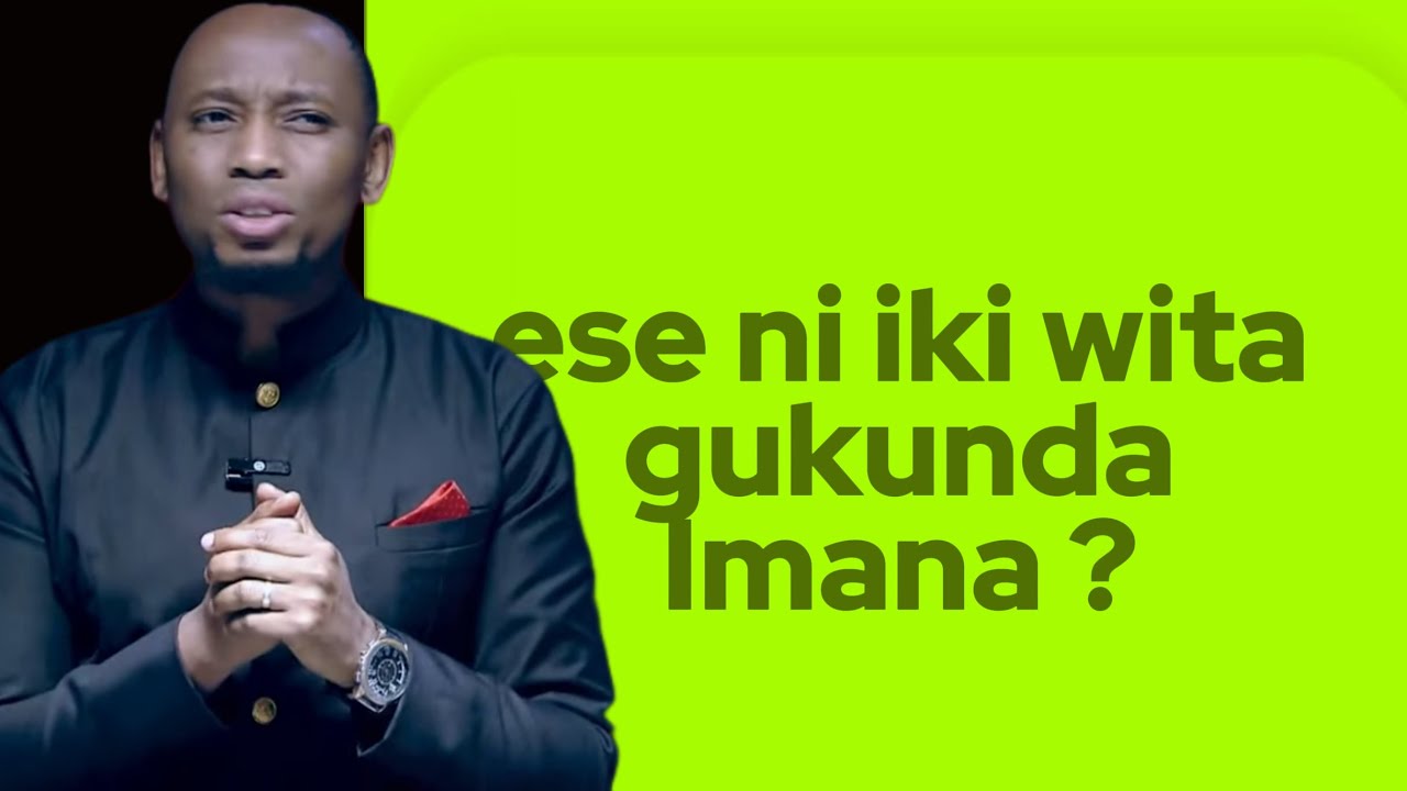 Ni iki wita gukunda Imana ? Ese ubundi wakunda iyo utazi