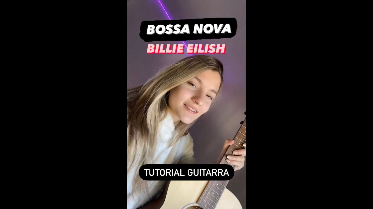 Tutorial Guitarra - BOSSA NOVA (Billie Eilish) 🎸🔥