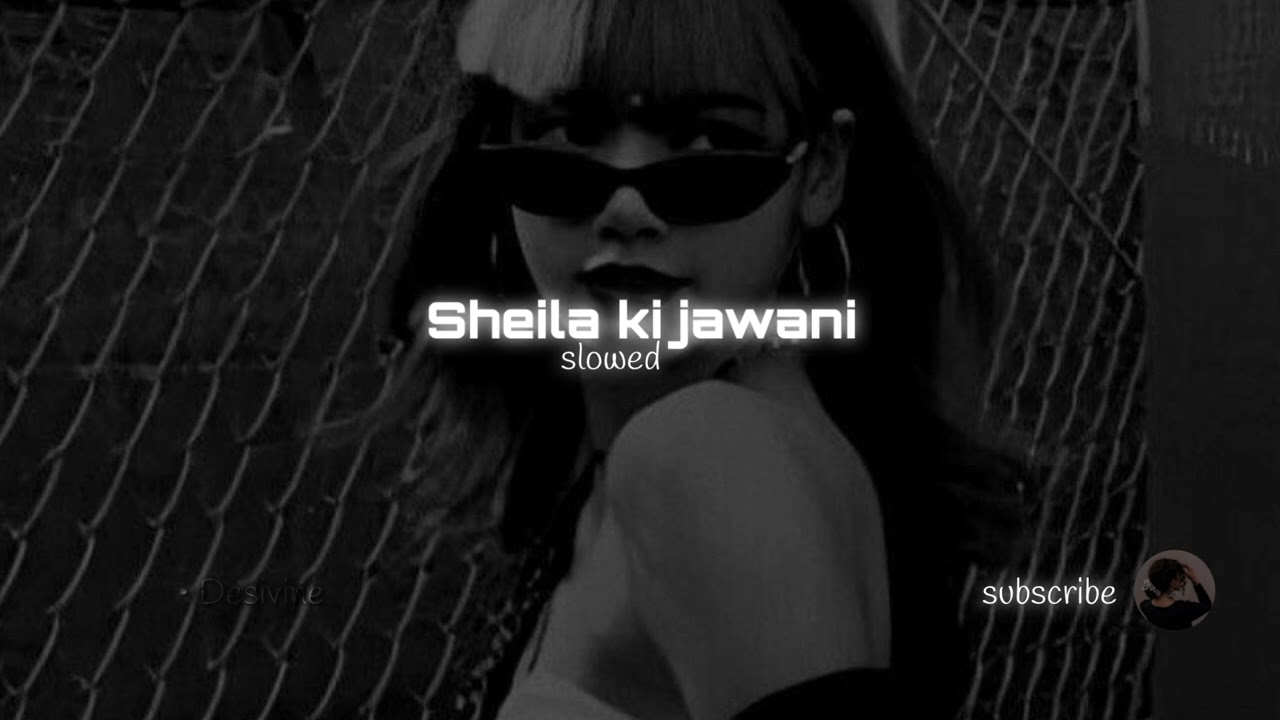 Sheila ki jawani||tees maar Khan||slowed||desivine