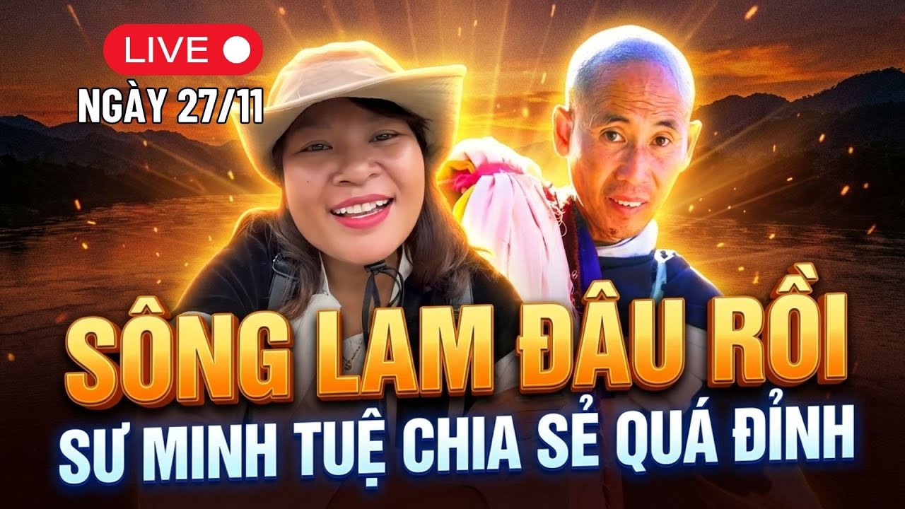 🔴 Sông Lam Đâu Rồi - Sư Minh Tuệ Chia Sẻ Quá Đỉnh #thichminhtue