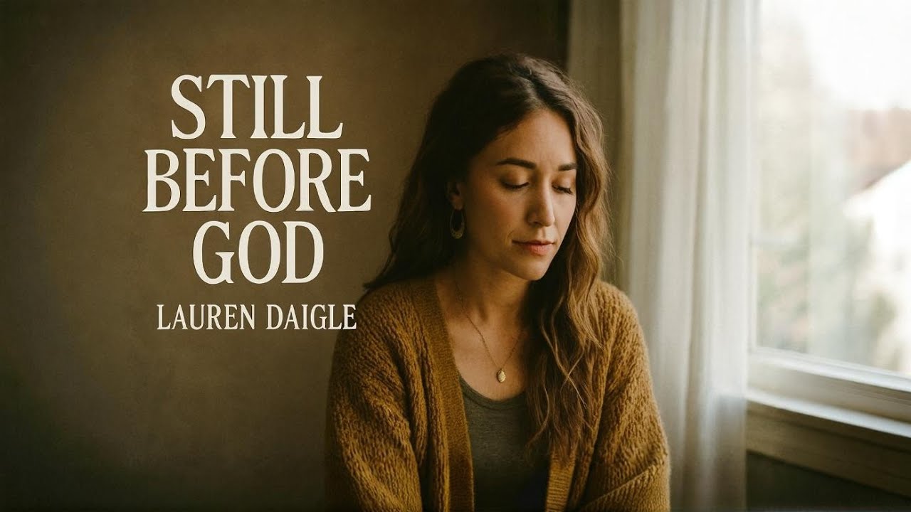 Lauren Daigle–Still Before God |official lyrics video Deep Worship Song 2026