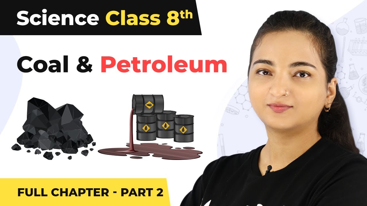 Class 8 Science Chapter 5 | Coal And Petroleum Full Chapter Explanation (Part 2)