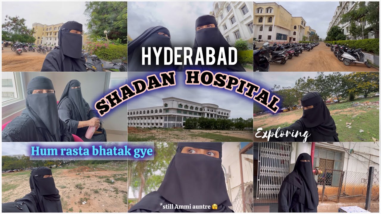 Visited Hyderabad shadan hospital first time || Kyu gye hum waha ? || #familyvlog #hyderabadivlogs