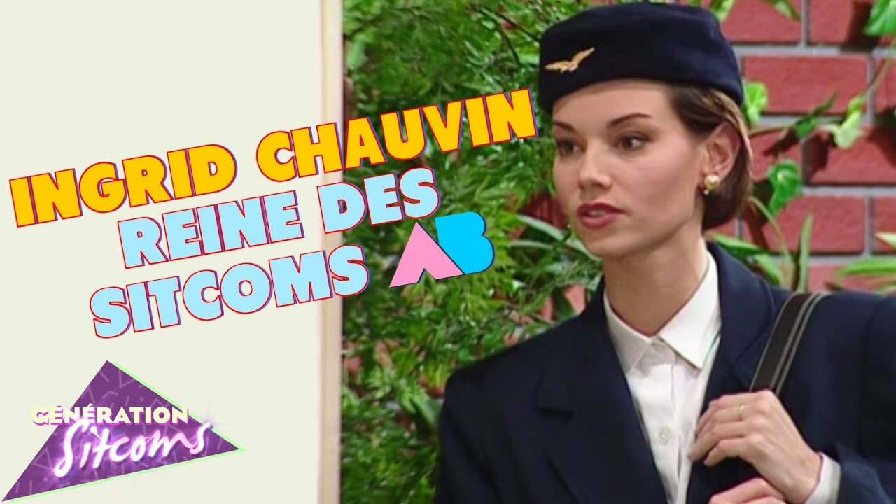 INGRID CHAUVIN - REINE DES SITCOMS AB