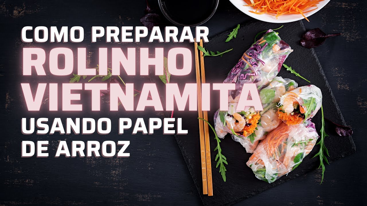 COMO PREPARAR ROLINHO VIETNAMITA USANDO PAPEL DE ARROZ
