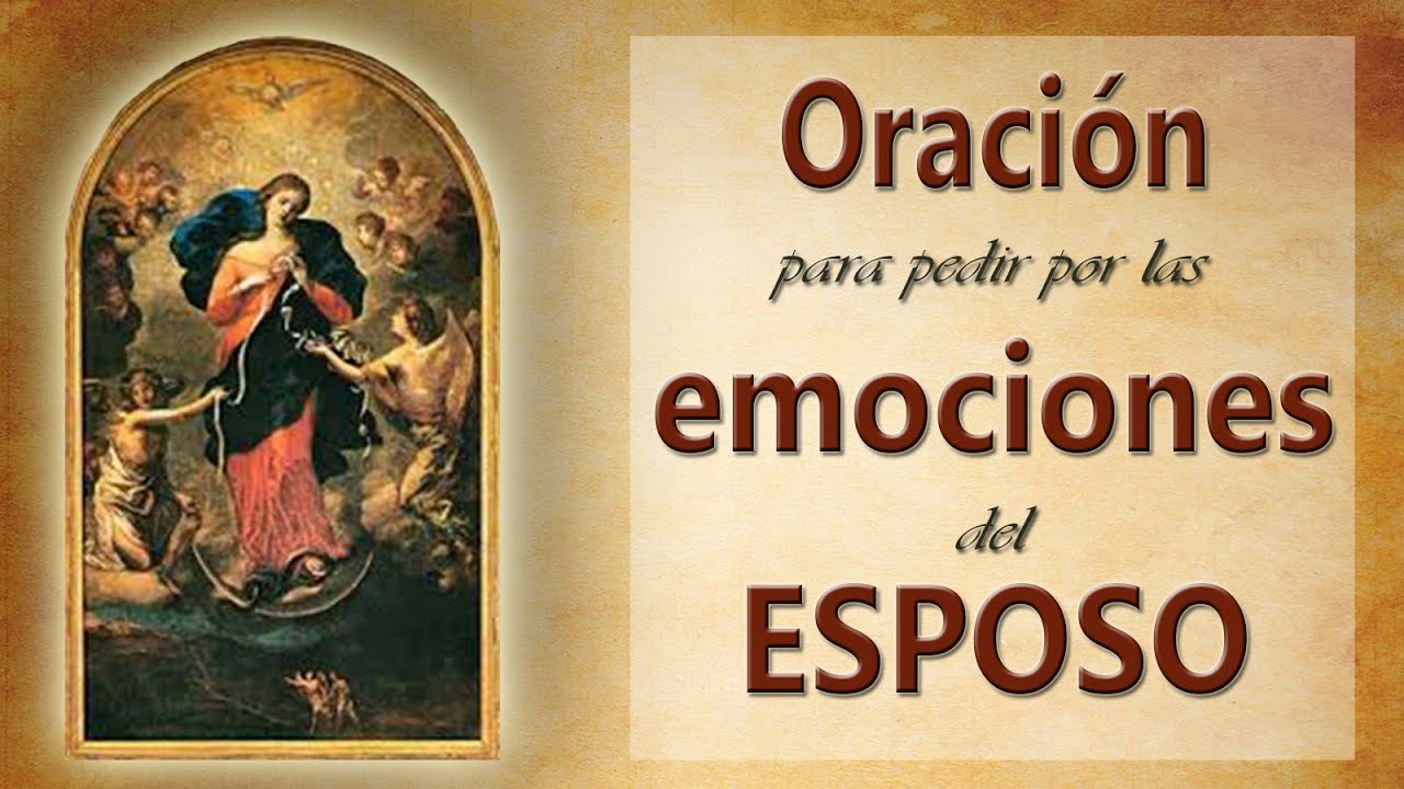 06 ORACIÓN de la ESPOSA para pedir por las EMOCIONES de su ESPOSO. Virgen Desatadora de Nudos