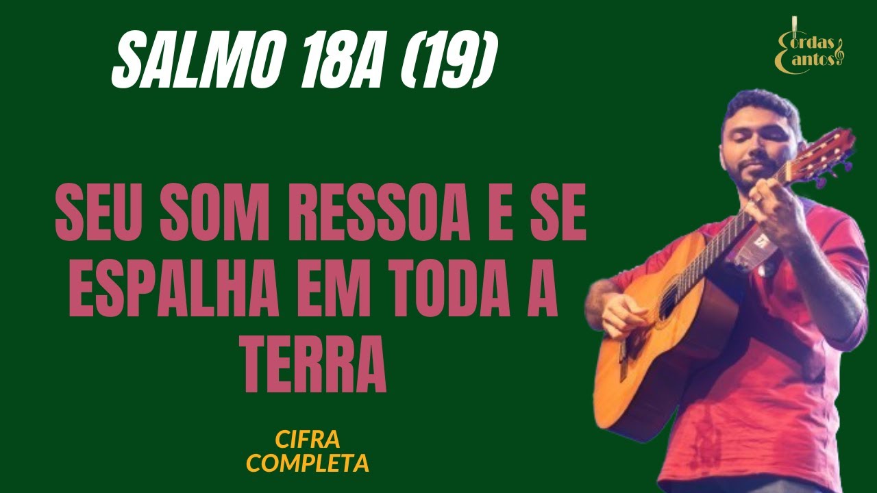 SALMO 18A (19) SEU SOM RESSOA E SE ESPALHA EM TODA A TERRA