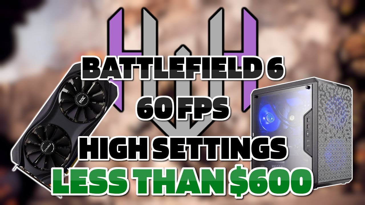 BATTLEFIELD 6 Budget PC Build for Less Than $600 | 60FPS on High Settings
