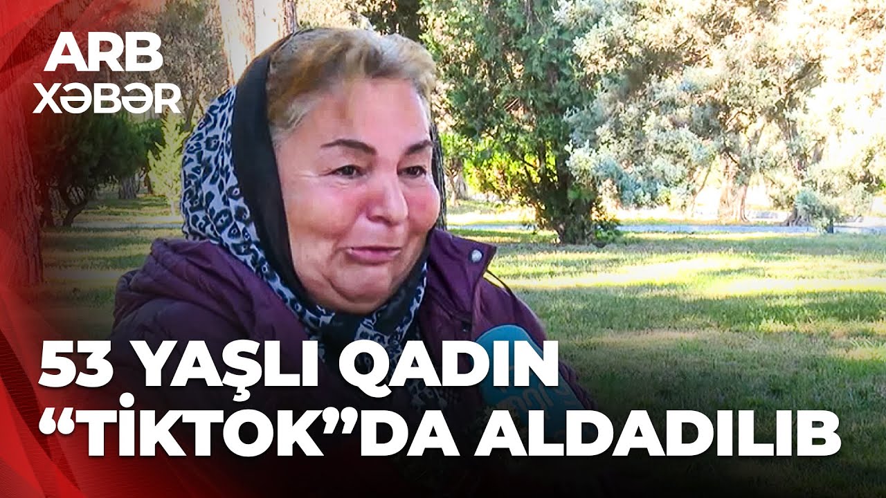 ARB XƏBƏR - &ldquo;Tiktok&rdquo;da fırıldaq&ccedil;ılıq: Oğluna məclis etmək istəyən qadını soydular
