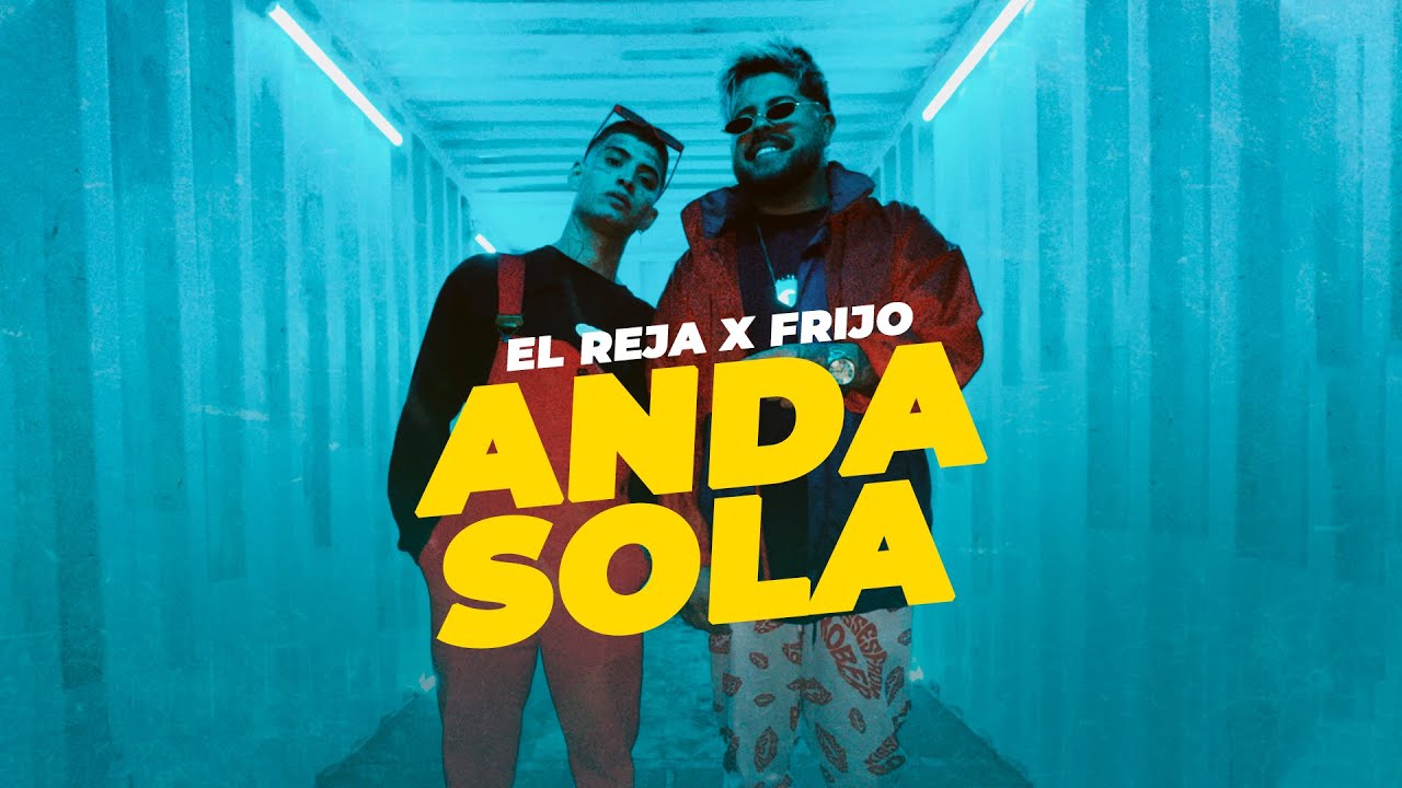 Reja, Frijo - Anda Sola (Video Oficial)