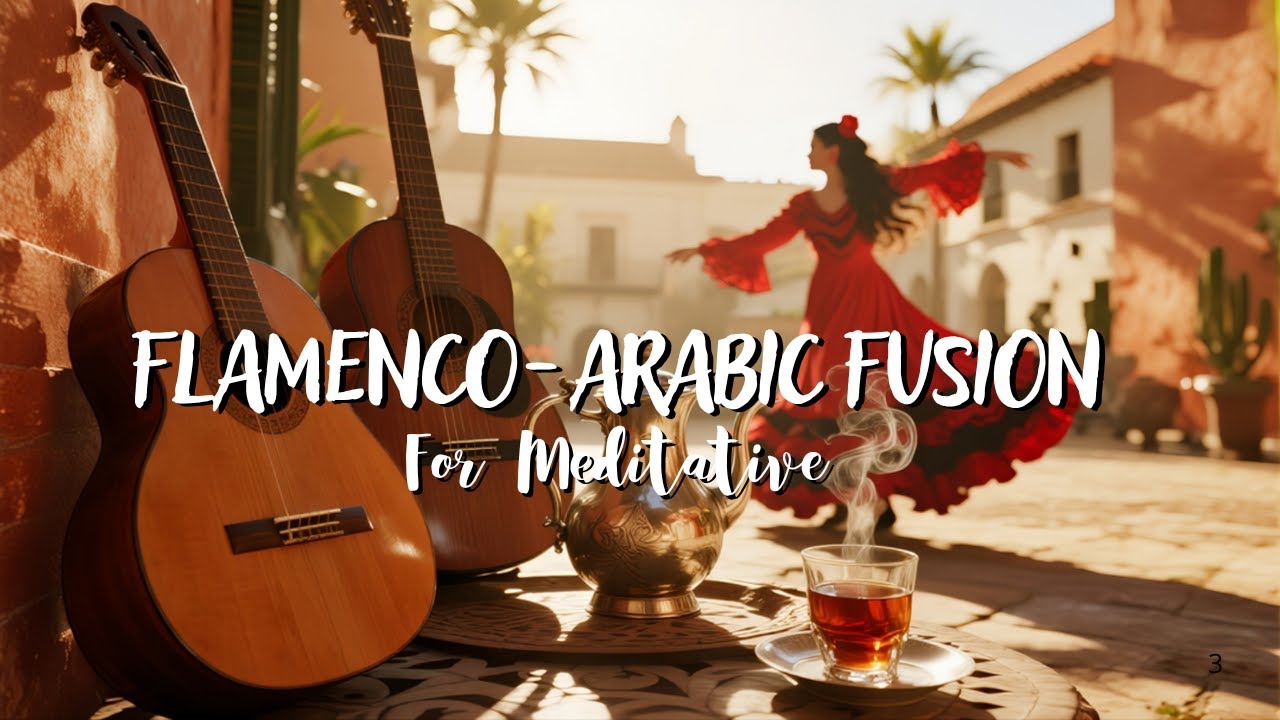 Meditative Spanish Flamenco Guitar Mix | Deep Arabian Fusion for Spiritual Healing & Harmony