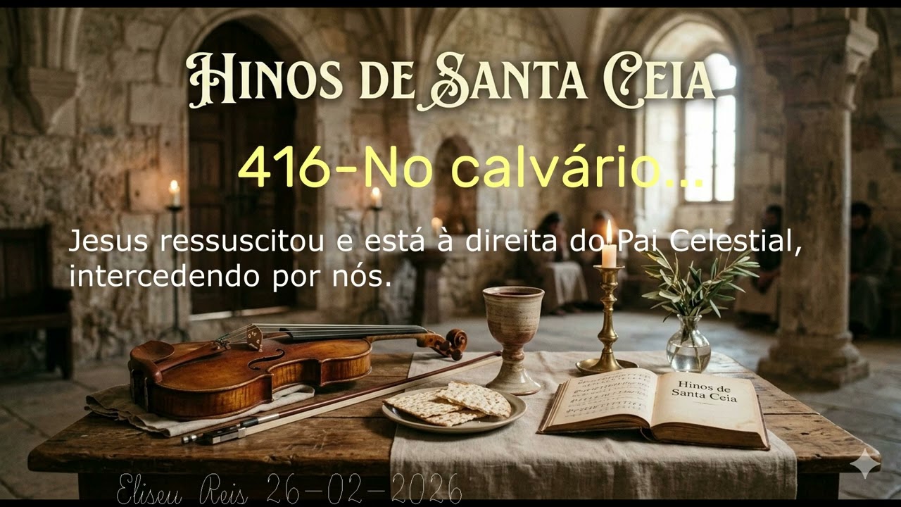 Hino de Santa ceia 416-No Calvário...