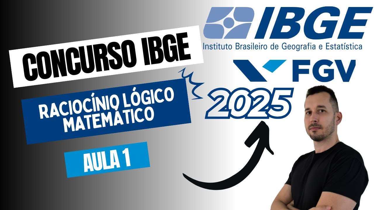 Concurso IBGE 2025 | Raciocínio Lógico Matemático | Banca FGV | Aula 1