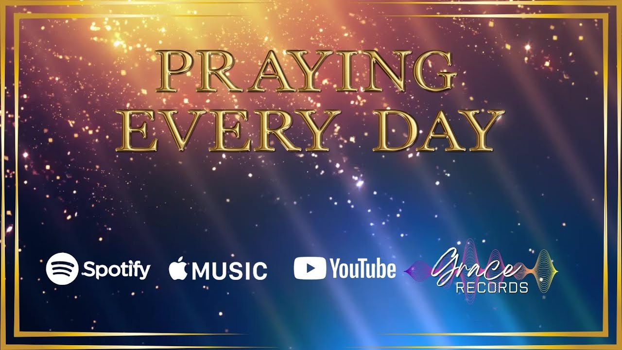 Praying Every Day | Grace Records
