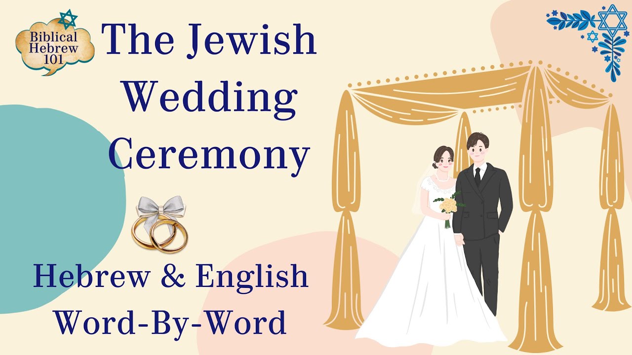 Breakdown of a Jewish Wedding Ceremony: Hebrew & English Translation With Clear Pronunciation