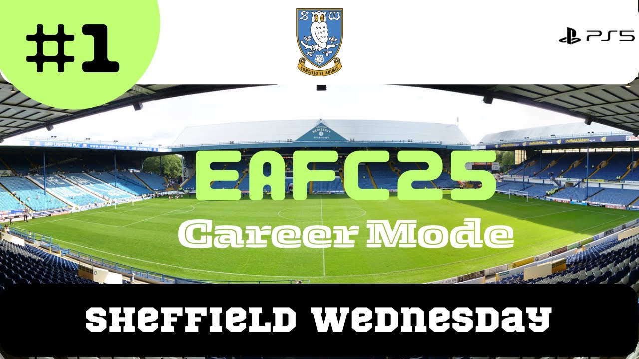 EAFC25 Career Mode-Rebuilding Sheffield Wednesday [Episode 1] The Journey begins