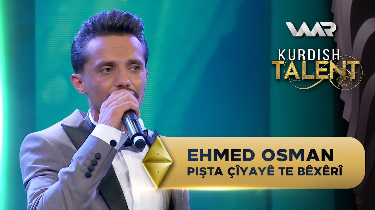 Ehmed Osman - Pişta Çîyayê Te Bêxêrî | Kurdish Talent