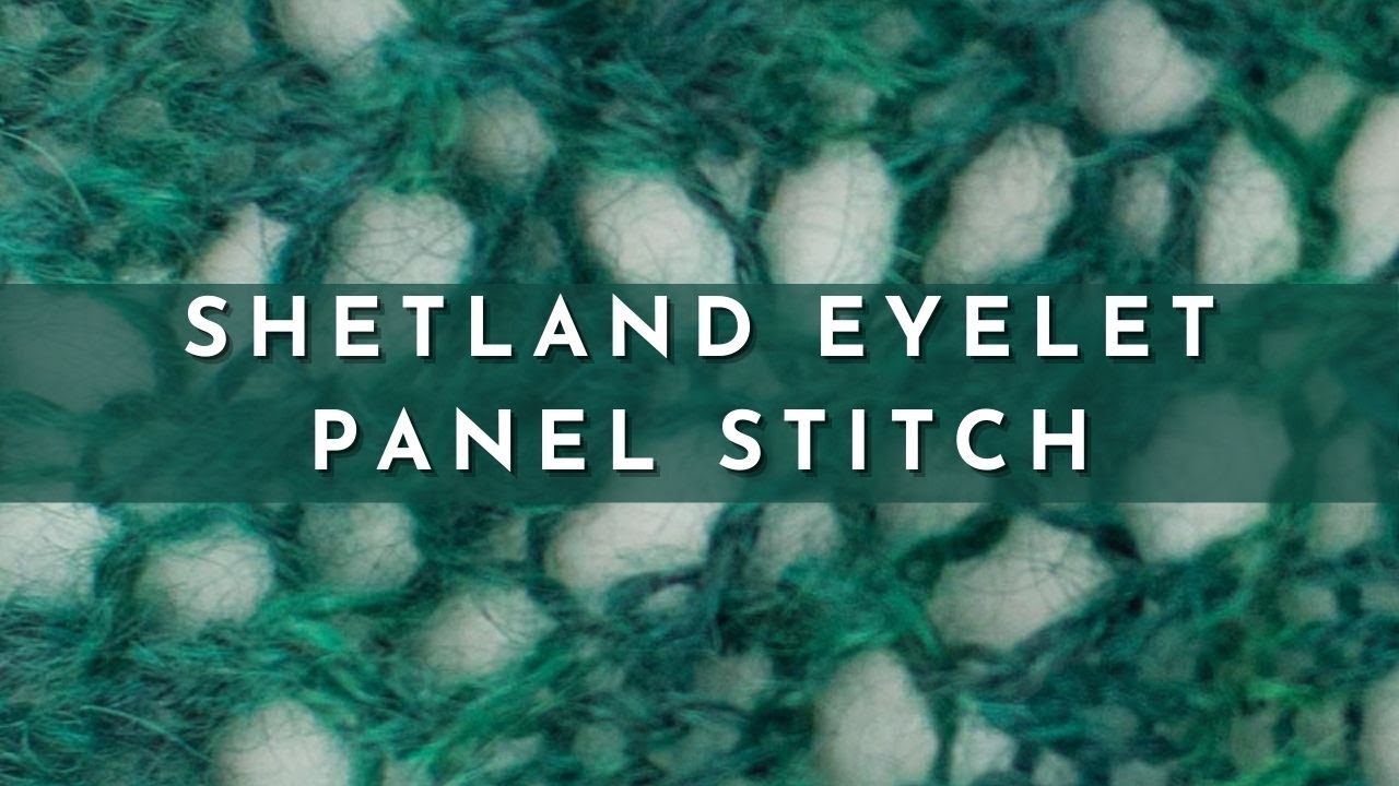 How to Knit the Shetland Eyelet Panel Stitch | Knitting Stitch Pattern | English Style