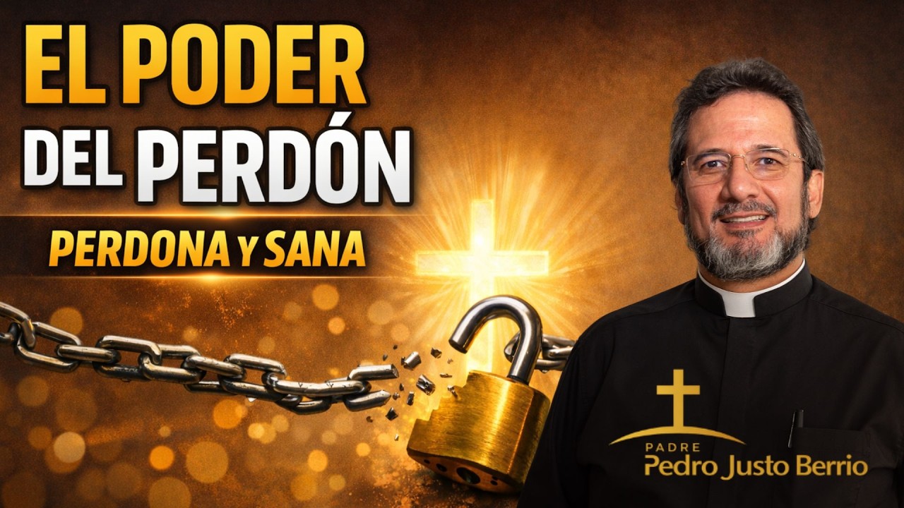 El poder del perdón: perdonados para perdonar | Padre Pedro Justo Berrío