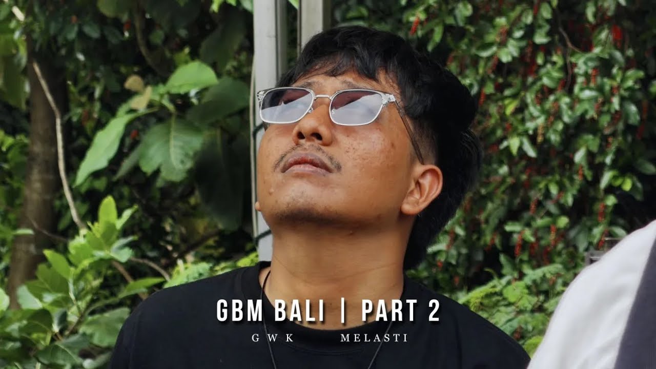 GBM BALI | PART 2