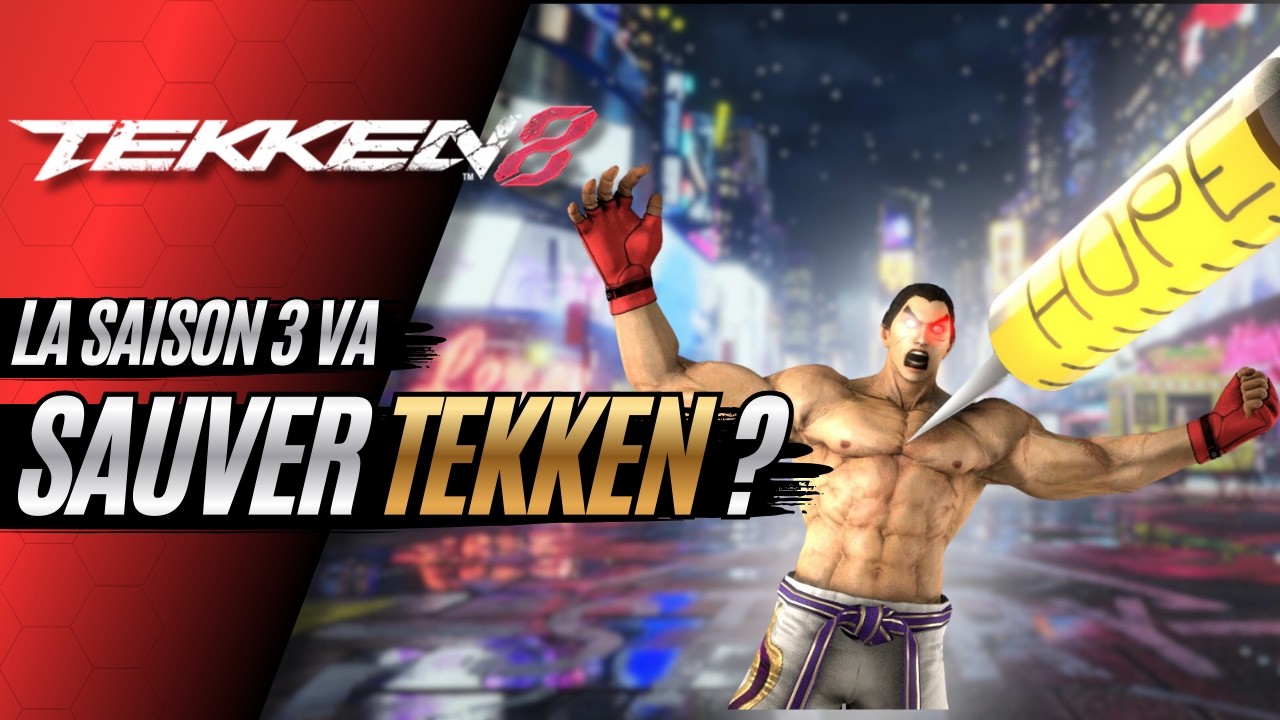 TEKKEN 8 A 2 ANS -  LA SAISON 3 PEUT-ELLE SAUVER LE JEU ?