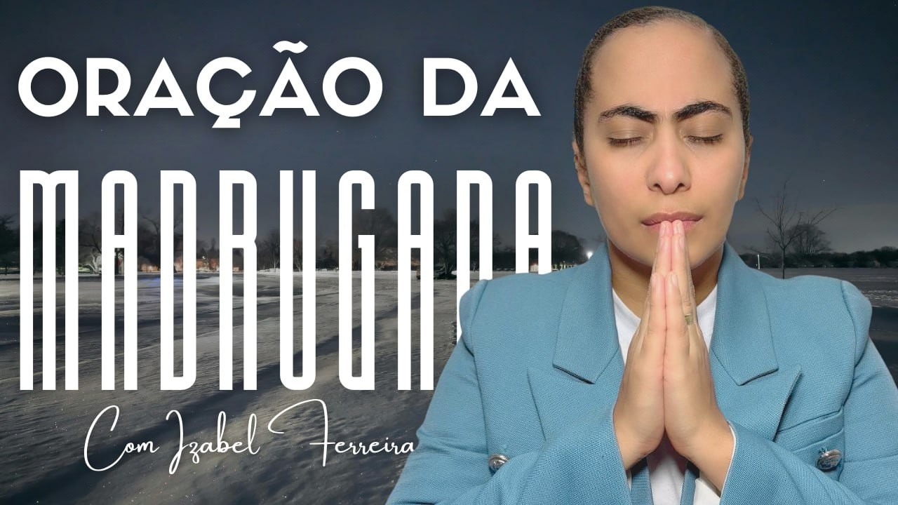 05/02/2026 ORAÇÃO DA MADRUGADA - IZABEL FERREIRA AS 03h00 @IzabelFerreira   ​
