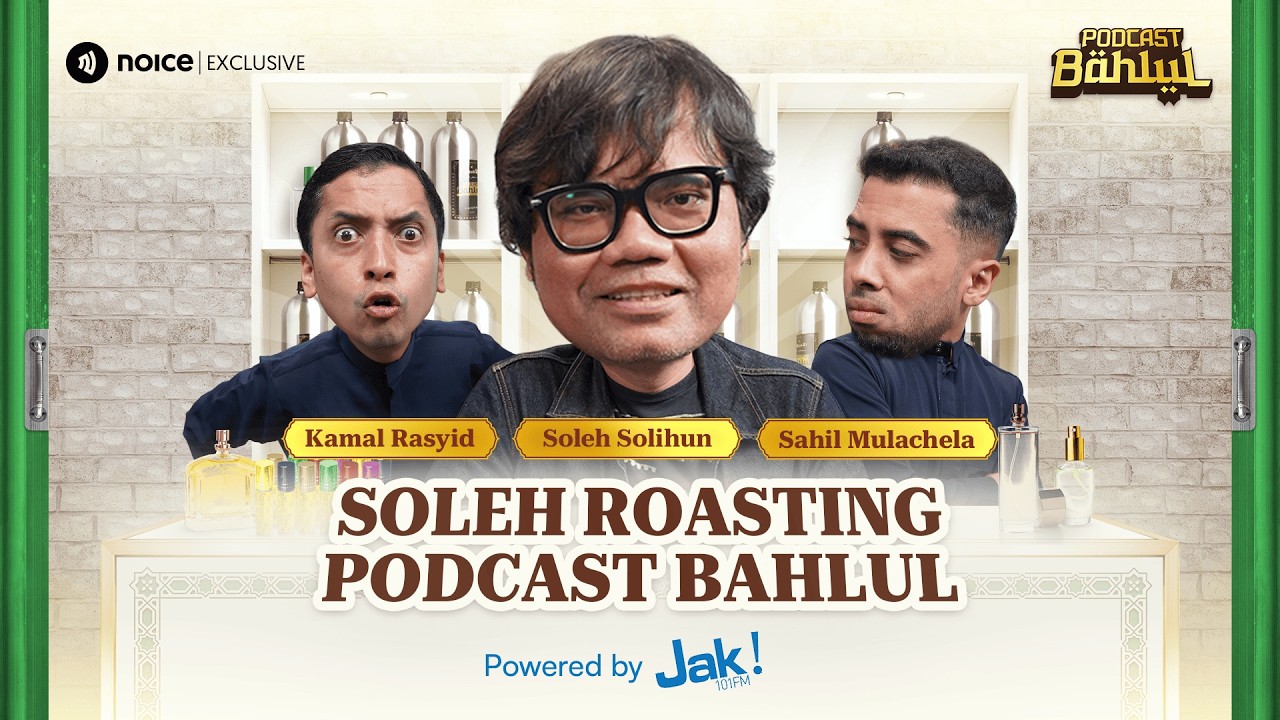 ⁠KATA SOLEH KAMAL PALING LUCU, TAPI SAHIL LEBIH TAJIR ! — Podcast Bahlul (Sahil & Kamal)