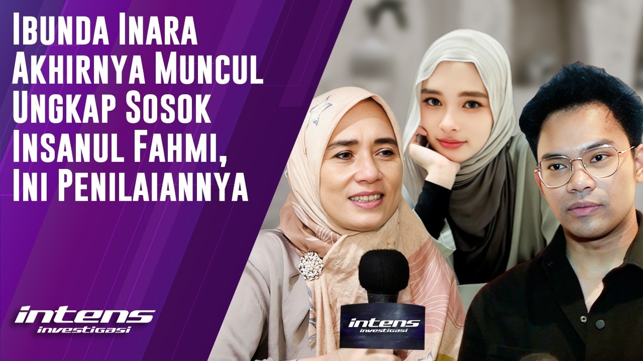 Ibunda Inara Akhirnya Muncul Ungkap Sosok Insanul Fahmi  | Intens Investigasi | Eps 6577