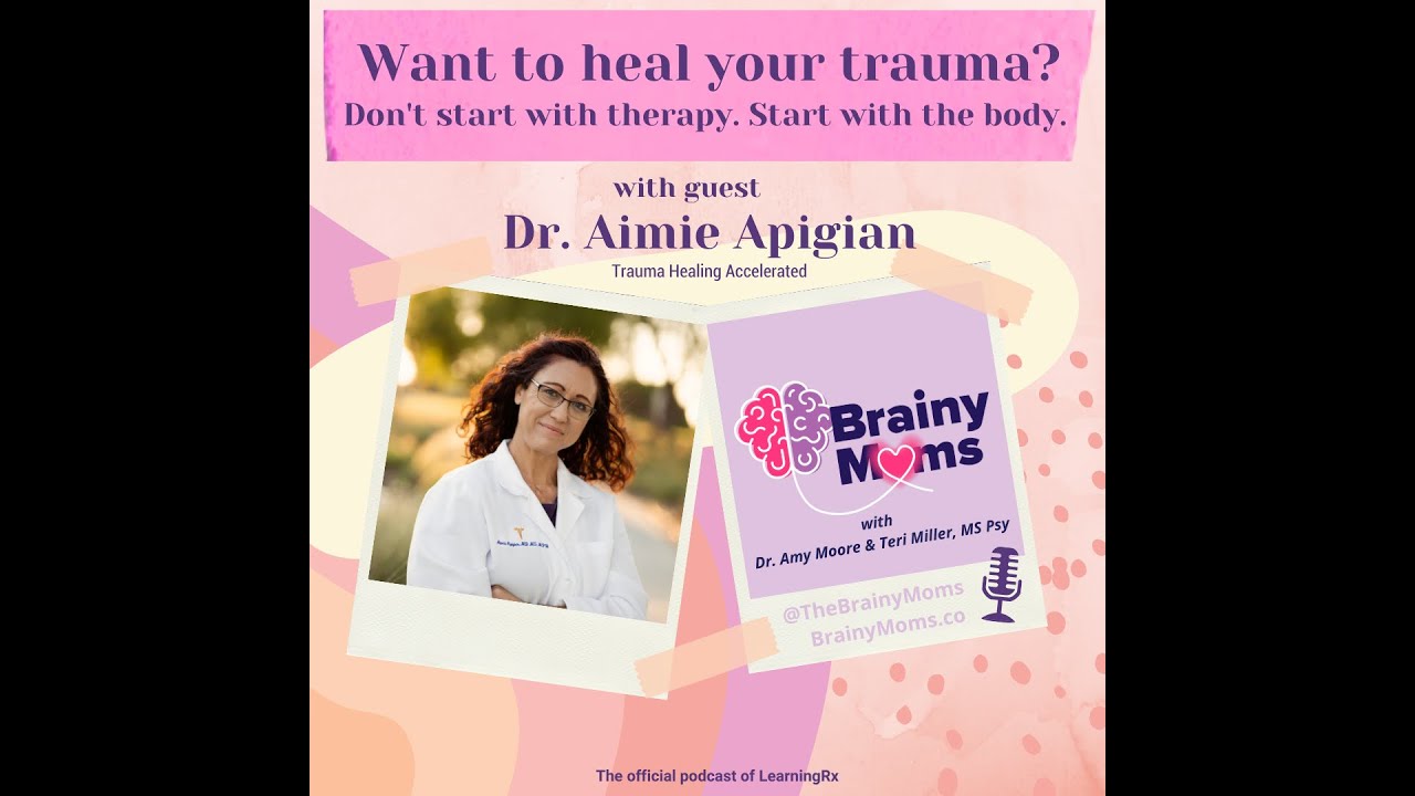Want to Heal Your Trauma? Don't Start with Therapy, Start with the Body! with Dr. Aimie Apigian