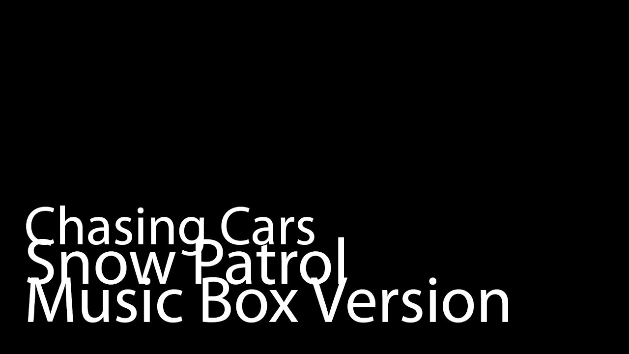 Chasing Cars (Music Box Version) - Snow Patrol