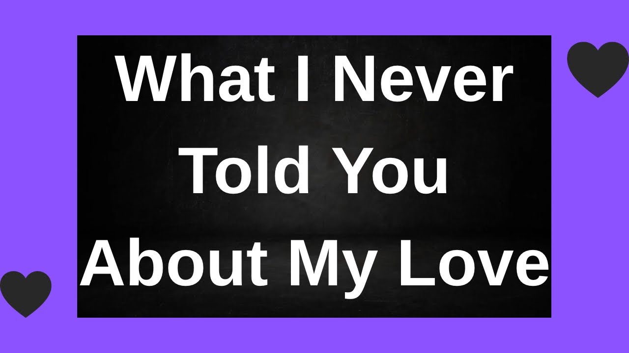 This what I never told you about my love😳