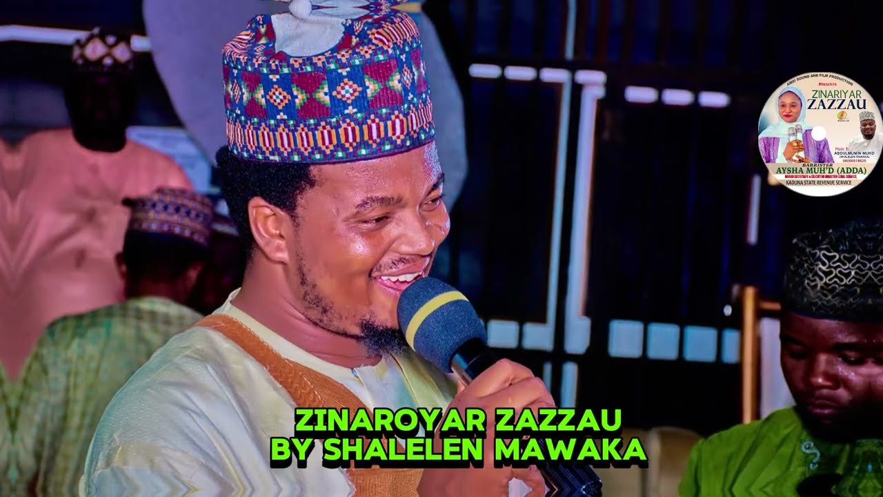 ZINARIYAR ZAZZAU – SHALELEN MAWAKA