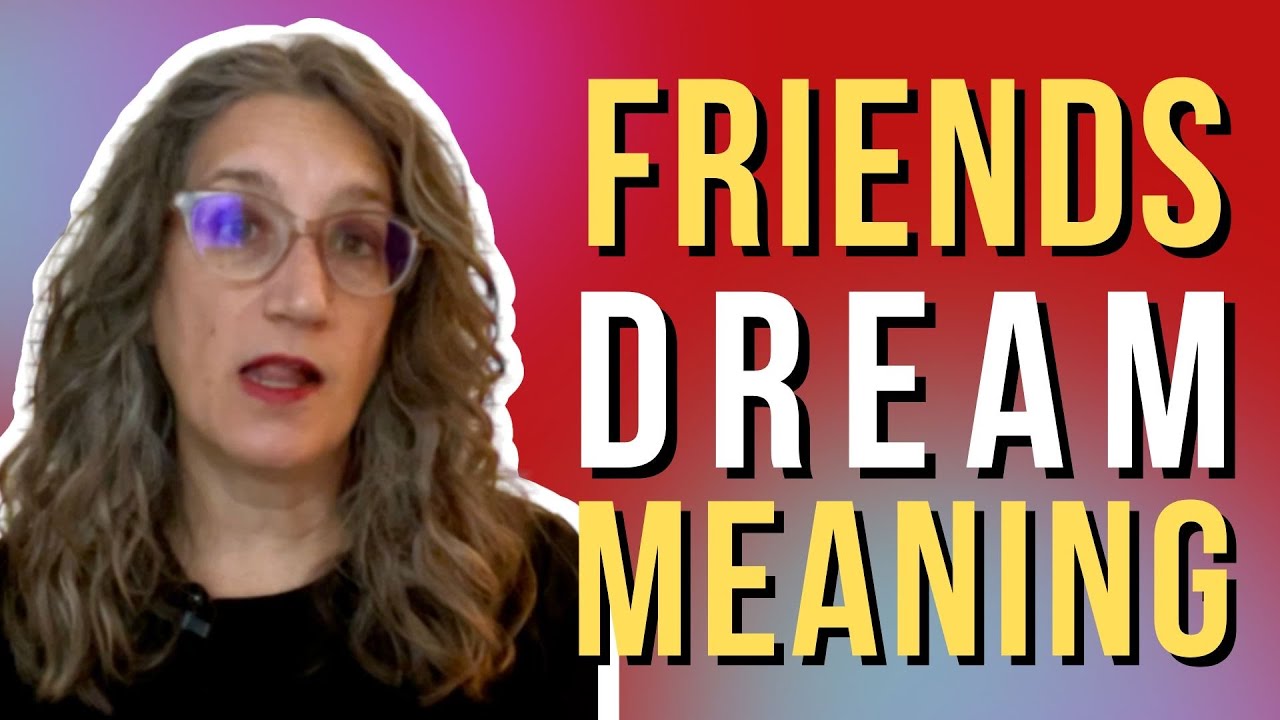 Dreaming About Your FRIENDS | What Does It Mean?