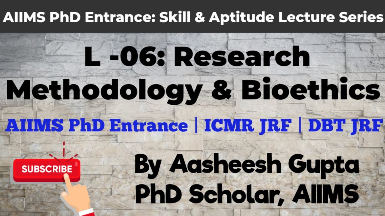L-06: Research Methodology and Bioethics | AIIMS PhD Entrance: Aptitude Section, ICMR & DBT JRF Exam