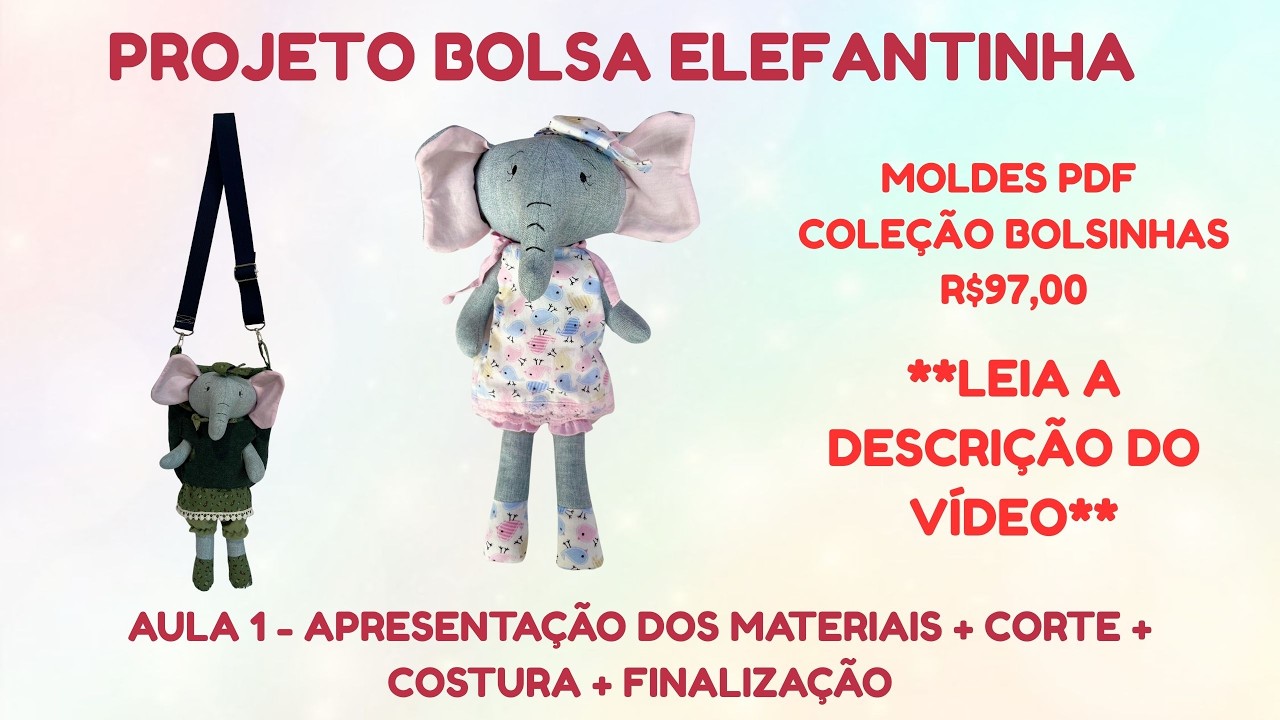 BONECA ELEFANTE - AULA 1 - APRESENTAÇÃO DOS MATERIAIS + CORTE + COSTURA + FINALIZAÇÃO
