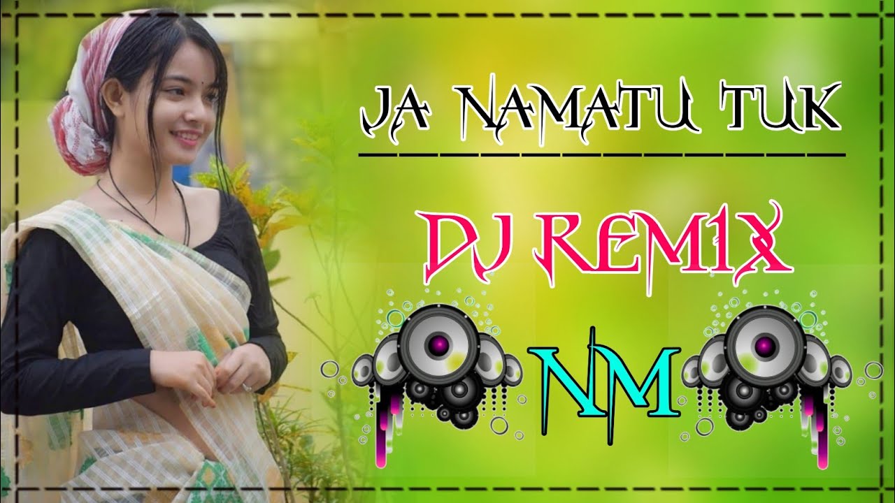 Ja Namatu Tuk 💓 Dj Remix 💓 Nitish Music 💓 Maya Siri Riri 💓 Assamese New DJ Song 2023