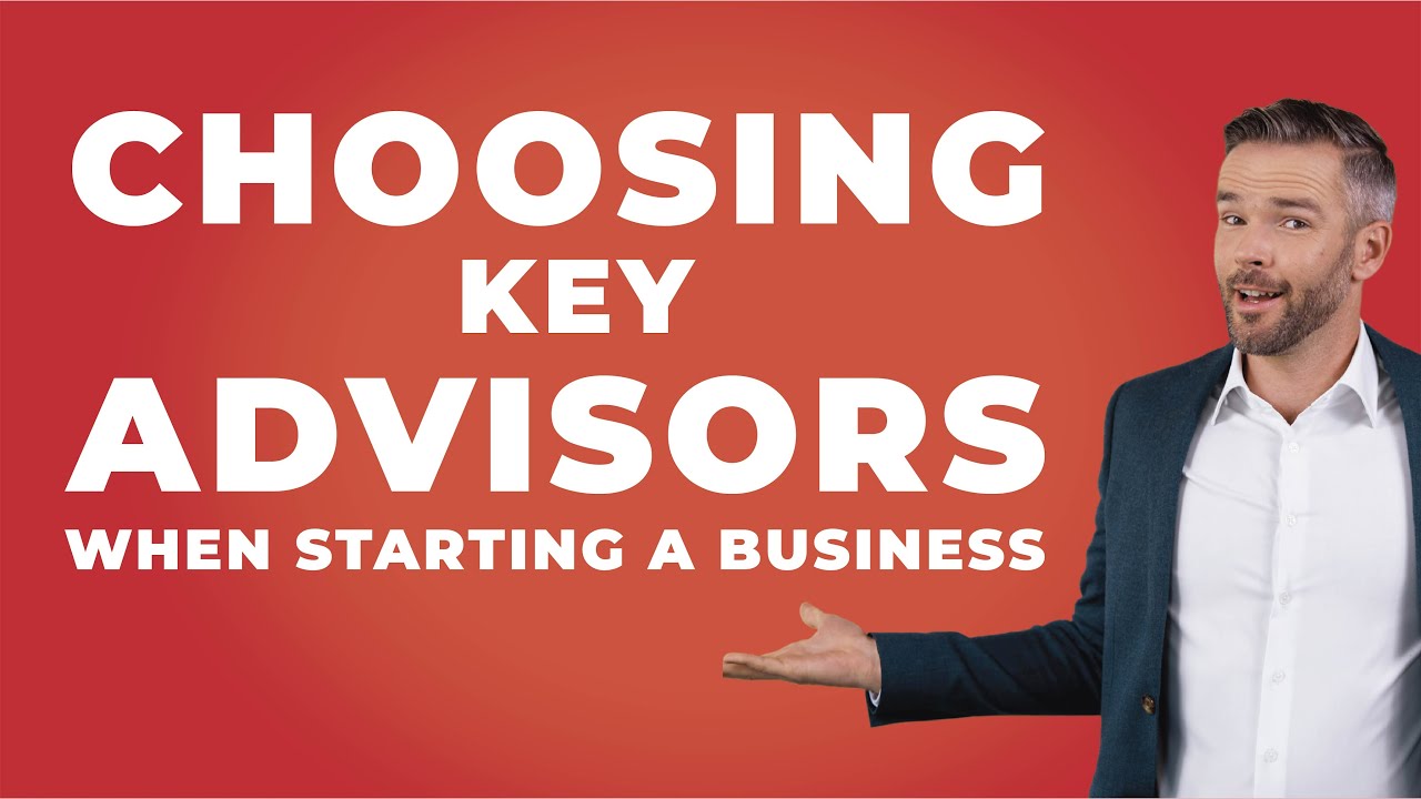 Choosing Key Advisors When Starting a Business
