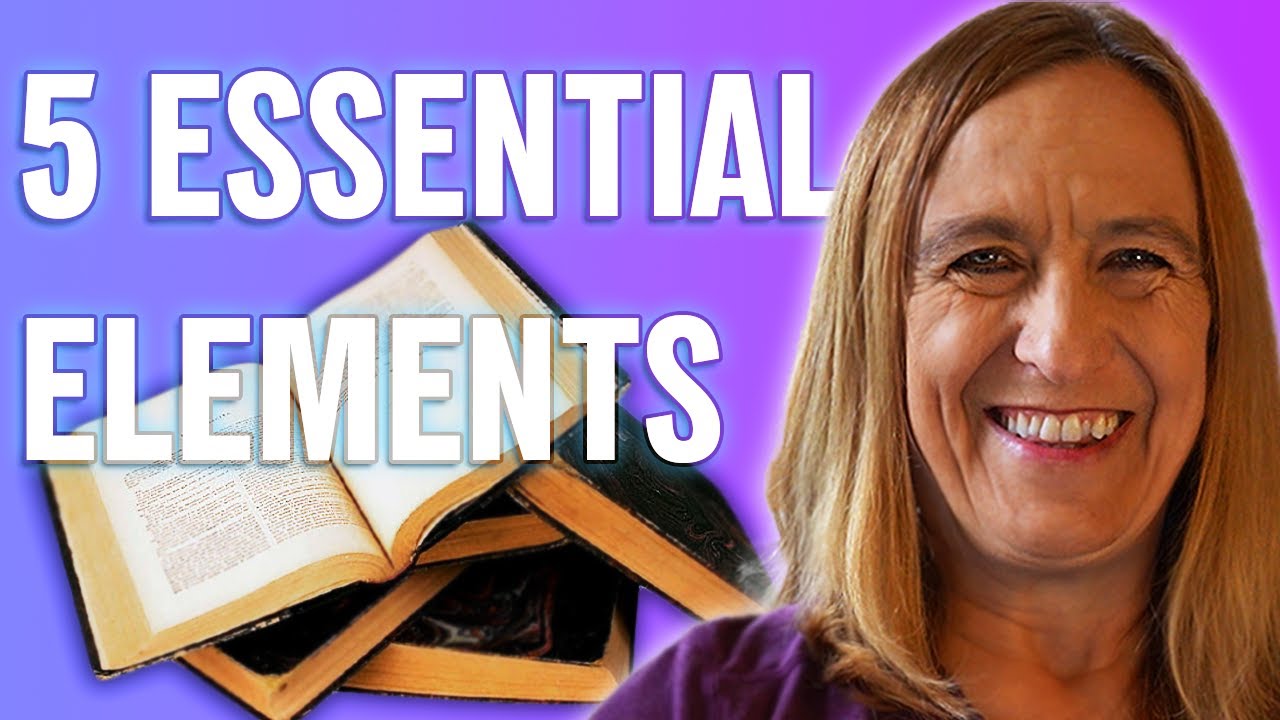 5 Essential Elements to Story | what 5 things can your novel not do without?