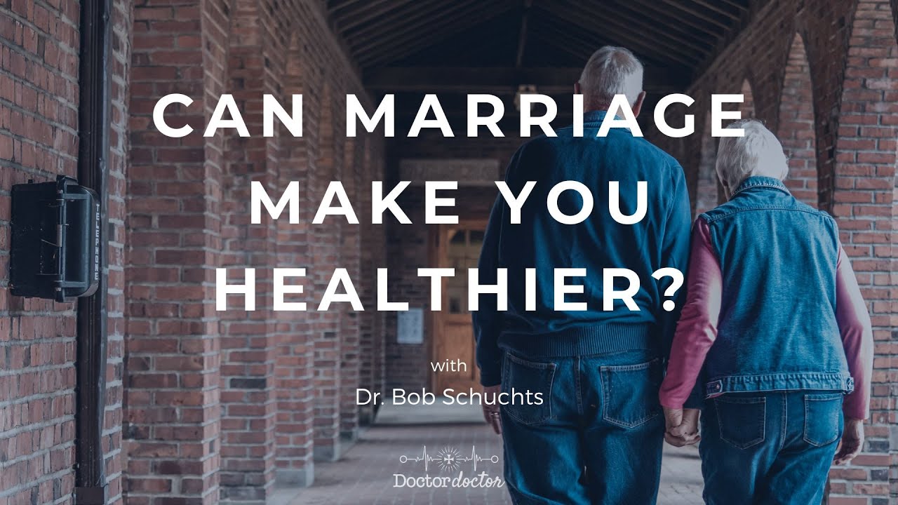 Can Marriage Make You Healthier? (with Dr. Bob Schuchts)