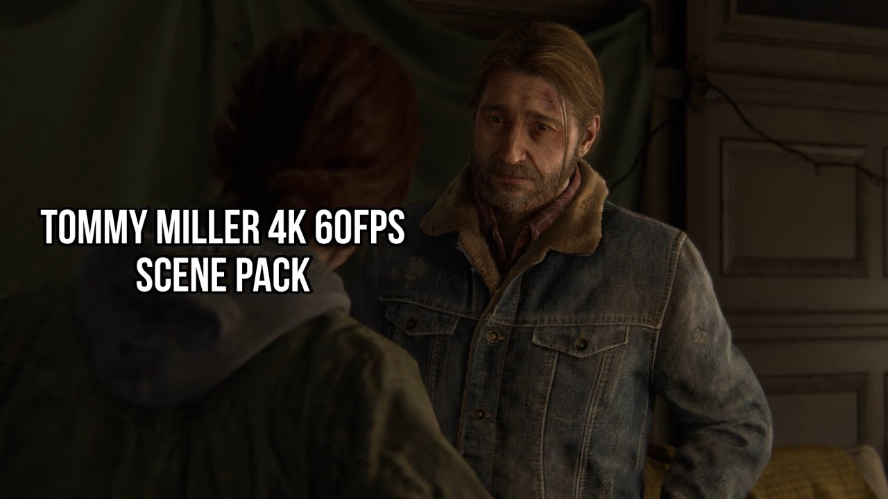 Tommy Miller 4K 60FPS Scene Pack | TLOU 2