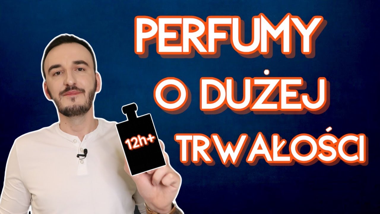 TOP 10 TRWAŁE PERFUMY Z DUŻĄ PROJEKCJĄ. Zapachy o dużej trwałości / najtrwalsze perfumy